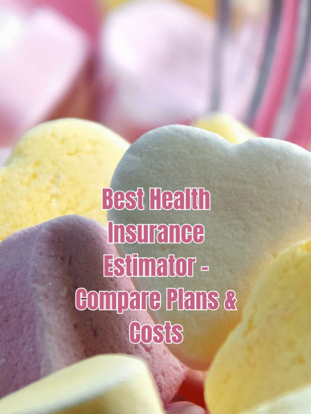Best Health Insurance Estimator – Compare Plans & Costs